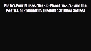 FREE DOWNLOAD Plato's Four Muses: The Phaedrus and the Poetics of Philosophy (Hellenic