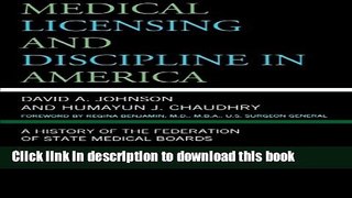Books Medical Licensing and Discipline in America: A History of the Federation of State Medical