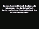 READ book Business Valuation Bluebook: How Successful Entrepeneurs Price Buy Sell and Trade