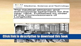 Ebook The nautical almanac and astronomical ephemeris for the year 1804. Published by order of the