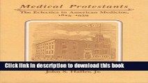 Books Medical Protestants: The Eclectics in American Medicine, 1825-1939 (Studies in Writing