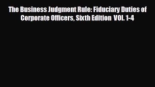 READ book The Business Judgment Rule: Fiduciary Duties of Corporate Officers Sixth Edition