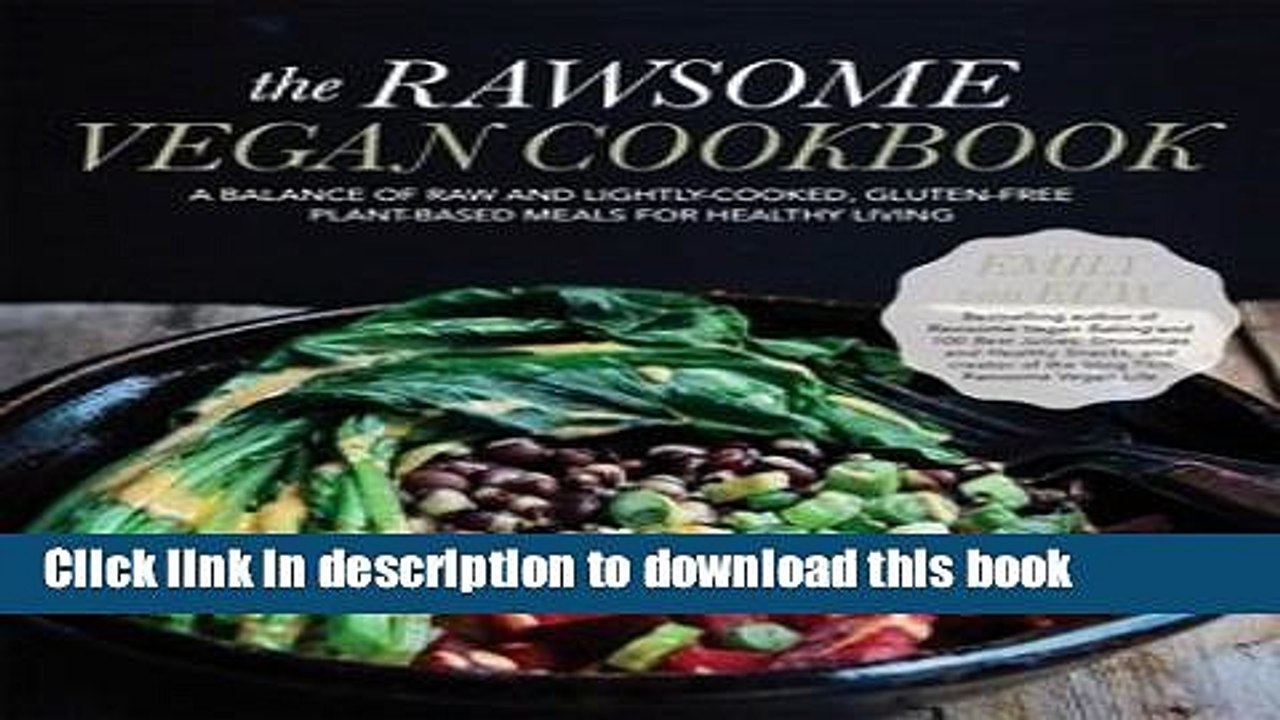 Download  The Rawsome Vegan Cookbook : A Balance of Raw and Lightly-Cooked, Gluten-Free