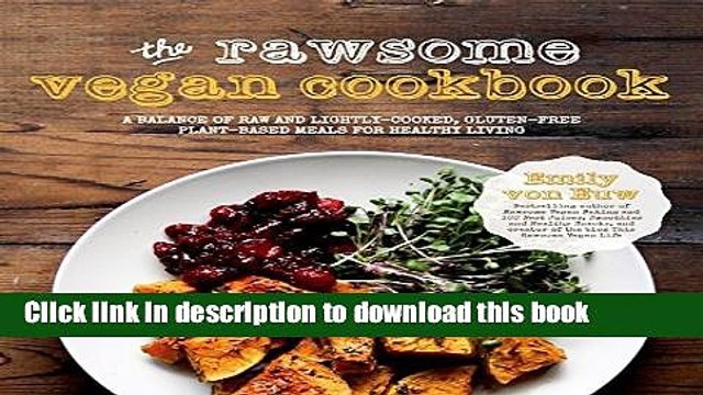 PDF The Rawsome Vegan Cookbook: A Balance of Raw and Lightly-Cooked, Gluten-Free Plant-Based