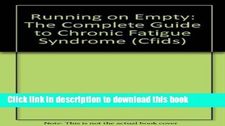 Download  Running on Empty: The Complete Guide to Chronic Fatigue Syndrome (Cfids)  Free Books