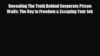 READ book Revealing The Truth Behind Corporate Prison Walls: The Key to Freedom & Escaping