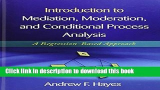 Ebook Introduction to Mediation, Moderation, and Conditional Process Analysis: A Regression-Based