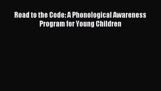 Read Road to the Code: A Phonological Awareness Program for Young Children Ebook Free