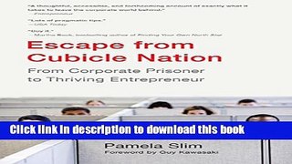 Ebook Escape From Cubicle Nation: From Corporate Prisoner to Thriving Entrepreneur Free Online