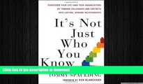 READ THE NEW BOOK It s Not Just Who You Know: Transform Your Life (and Your Organization) by