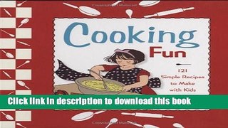 Books Cooking Fun: 121 Simple Recipes to Make with Kids Free Online
