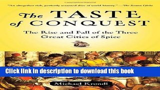 Ebook The Taste of Conquest: The Rise and Fall of the Three Great Cities of Spice Full Online