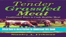 Ebook Tender Grassfed Meat: Traditional Ways to Cook Healthy Meat Full Online