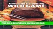 Books Dressing   Cooking Wild Game: From Field to Table: Big Game, Small Game, Upland Birds