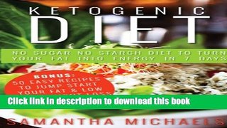 [Read PDF] Ketogenic Diet : No Sugar No Starch Diet To Turn Your Fat Into Energy In 7 Days (Bonus