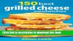 Books 150 Best Grilled Cheese Sandwiches Free Online