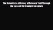FREE PDF The Scientists: A History of Science Told Through the Lives of Its Greatest Inventors