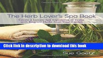 Ebook|Books} The Herb Lover s Spa Book: Create a Luxury Spa Experience at Home with Fragrant Herbs