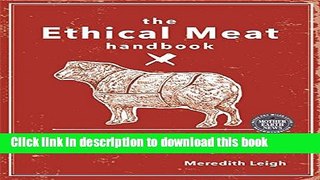 Ebook The Ethical Meat Handbook: Complete home butchery, charcuterie and cooking for the conscious