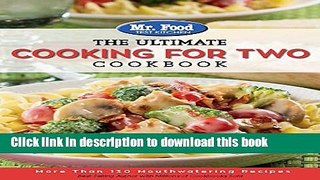 Books Mr. Food Test Kitchen: The Ultimate Cooking For Two Cookbook: More Than 130 Mouthwatering