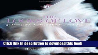 Ebook|Books} The Looks of Love: 50 Moments in Fashion That Inspired Romance Free Download