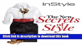 Ebook|Books} Instyle the New Secrets of Style: Your Complete Guide to Dressing Your Best Every Day