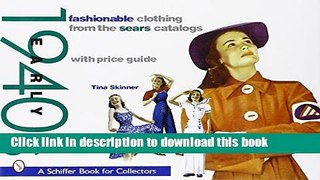 Ebook|Books} Fashionable Clothing from the Sears Catalogs: Early 1940s (Schiffer Book for