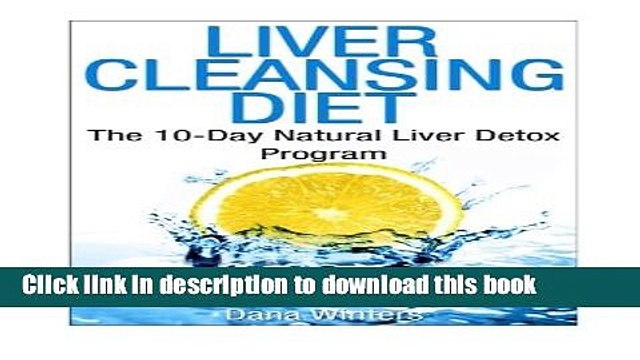 Books Liver Cleansing Diet : The 10-Day Natural Liver Detox Program Full Download