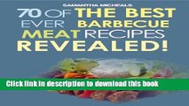 Ebook Barbecue Cookbook: 70 Time Tested Barbecue Meat Recipes....Revealed! Full Online