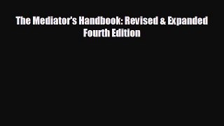 EBOOK ONLINE The Mediator's Handbook: Revised & Expanded Fourth Edition  FREE BOOOK ONLINE