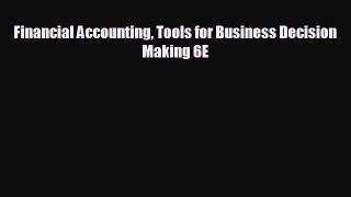 FREE PDF Financial Accounting Tools for Business Decision Making 6E  DOWNLOAD ONLINE