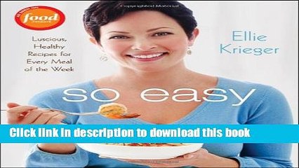 Ebook So Easy: Luscious, Healthy Recipes for Every Meal of the Week Free Online