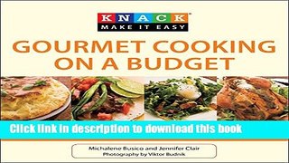 Ebook Knack Gourmet Cooking on a Budget: Essential Recipes   Techniques from Professional Kitchens