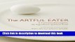Books The Artful Eater: A Gourmet Investigates the Ingredients of Great Food Full Online