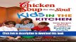 Ebook Chicken Soup for the Soul Kids in the Kitchen: Tasty Recipes and Fun Activities for Budding