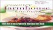 Ebook Country Farmhouse Kitchen: Traditional Home Cooking at Its Best (Contemporary Kitchen) Free