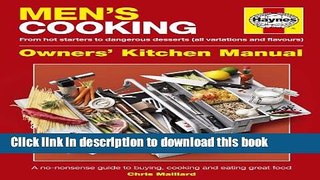 Books Men s Cooking: A No-Nonsense Guide to Buying, Cooking and Eating Great Food Full Online