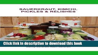 Ebook Sauerkraut, Kimchi, Pickles   Relishes Free Online