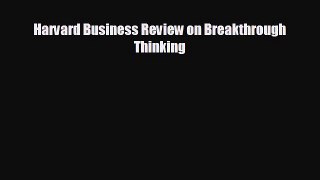 FREE DOWNLOAD Harvard Business Review on Breakthrough Thinking  DOWNLOAD ONLINE