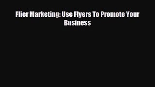 READ book Flier Marketing: Use Flyers To Promote Your Business  FREE BOOOK ONLINE