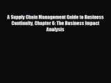 READ book A Supply Chain Management Guide to Business Continuity Chapter 6: The Business Impact