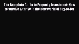 READ book  The Complete Guide to Property Investment: How to survive & thrive in the new world