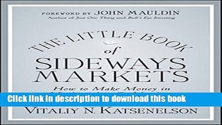 Ebook The Little Book of Sideways Markets: How to Make Money in Markets that Go Nowhere Free Online