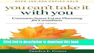 Ebook You Can t Take it With You: Common-Sense Estate Planning for Canadians Full Online
