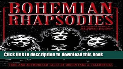 [Read PDF] Bohemian Rhapsodies: True And Authorized Tales By Queen Fans   Celebrities Download