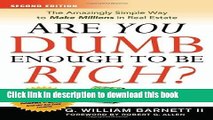 Ebook Are You Dumb Enough to Be Rich?: The Amazingly Simple Way to Make Millions in Real Estate