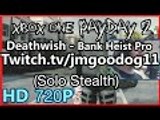 [Payday 2] Death Wish - Bank Heist Pro (Solo Stealth)