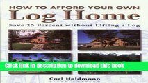 Ebook How to Afford Your Own Log Home, 5th: Save 25 Percent without Lifting a Log Free Online