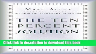 Books The Ten Percent Solution: Simple Steps to Improve Our Lives and Our World Full Online