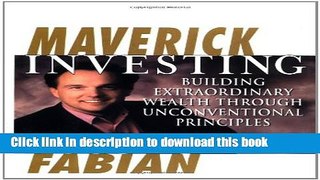 Ebook Maverick Investing: Building Extraordinary Wealth Through Unconventional Principles Full